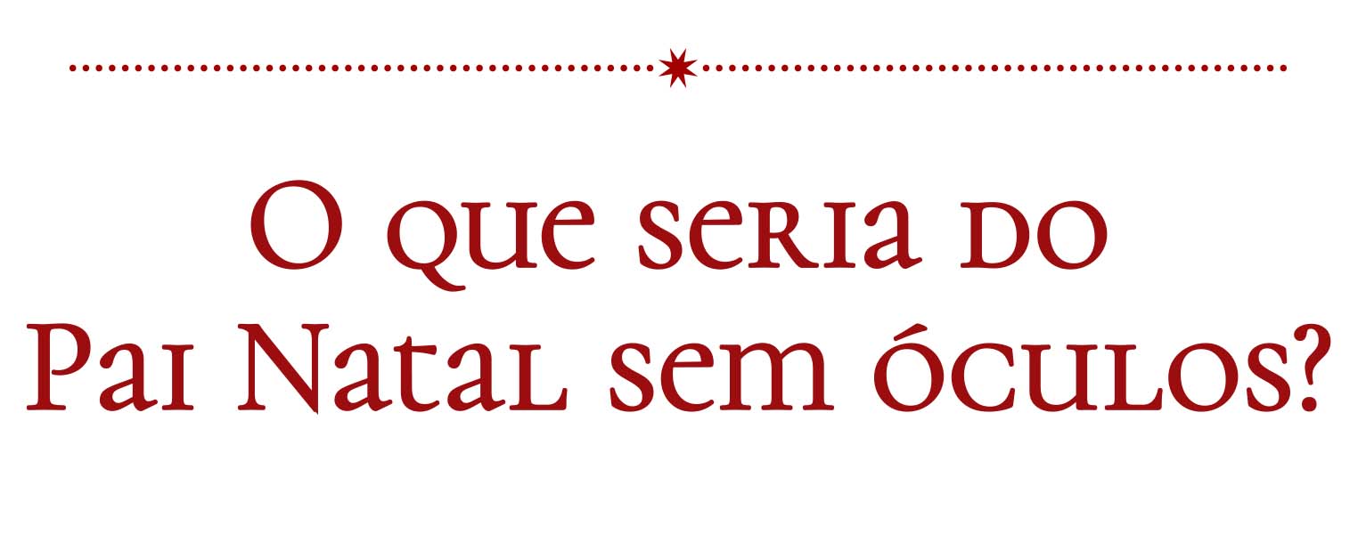 o que seria do Pai Natal sem &oacute;culos?