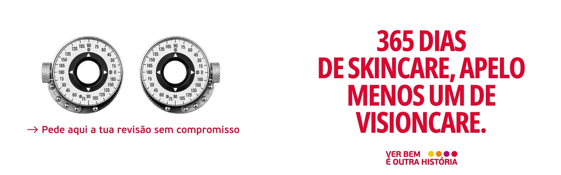 365 dias de Skincare, apelo menos um de Visioncare.